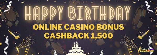 Happy Birthday Promotion Cashback Bonus Max 1500